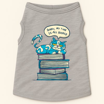 Sorry My Time Is All Booked Cat  Doggie Tank