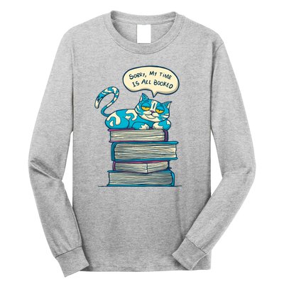 Sorry My Time Is All Booked Cat  Long Sleeve Shirt