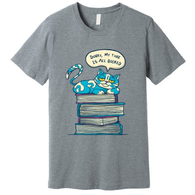 Sorry My Time Is All Booked Cat  Premium T-Shirt