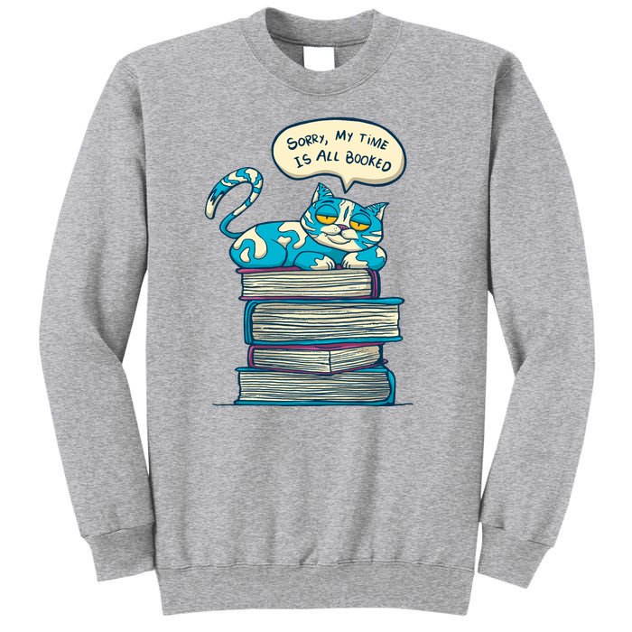 Sorry My Time Is All Booked Cat  Tall Sweatshirt