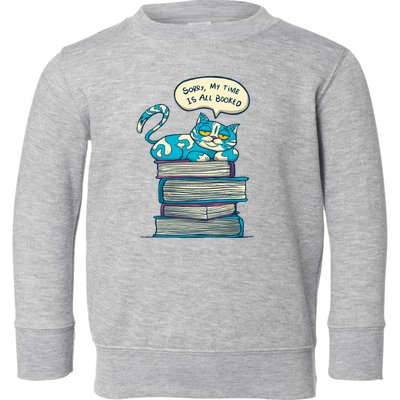 Sorry My Time Is All Booked Cat  Toddler Sweatshirt