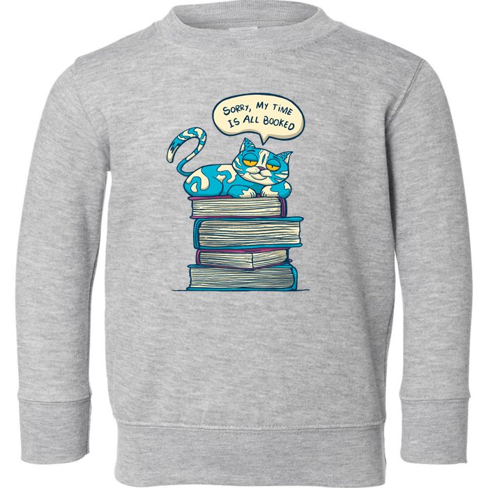 Sorry My Time Is All Booked Cat  Toddler Sweatshirt