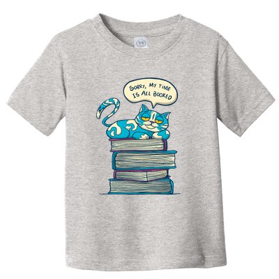 Sorry My Time Is All Booked Cat  Toddler T-Shirt