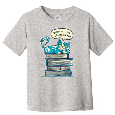 Sorry My Time Is All Booked Cat  Toddler T-Shirt