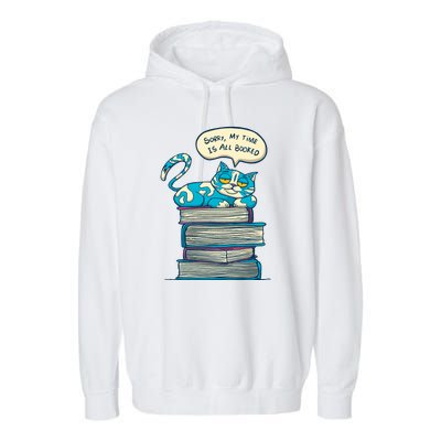 Sorry My Time Is All Booked Cat  Garment-Dyed Fleece Hoodie