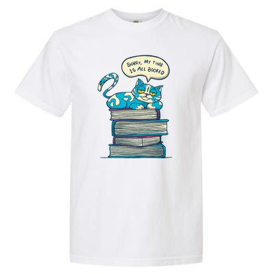 Sorry My Time Is All Booked Cat  Garment-Dyed Heavyweight T-Shirt