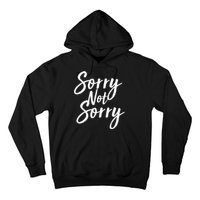 Sorry Not Sorry Hoodie