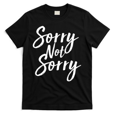 Sorry Not Sorry T-Shirt