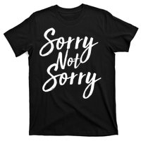 Sorry Not Sorry T-Shirt