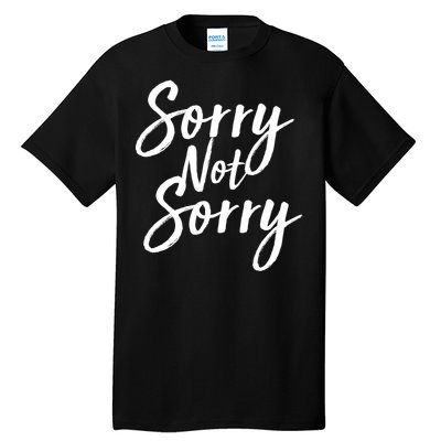 Sorry Not Sorry Tall T-Shirt