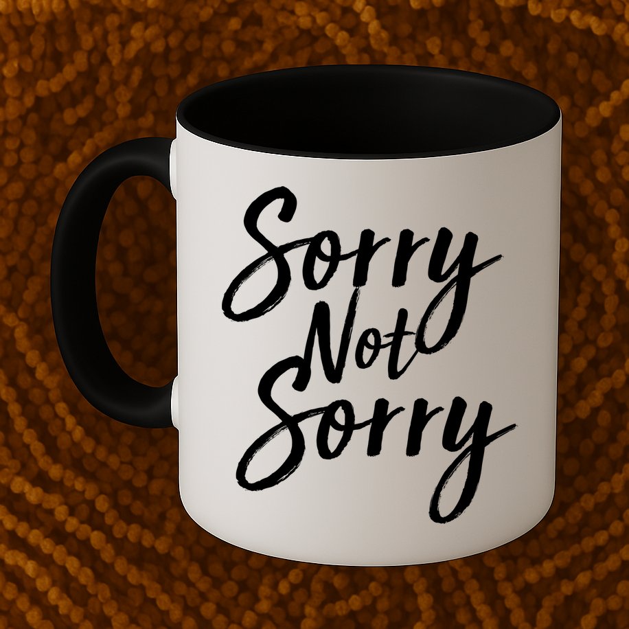 Sorry Not Sorry Mug
