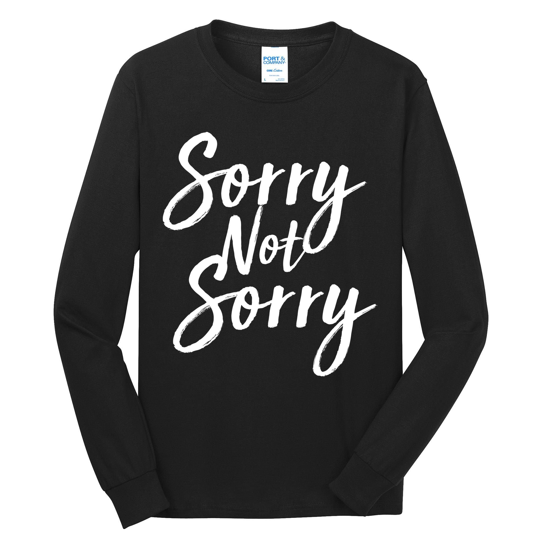 Sorry Not Sorry Tall Long Sleeve T-Shirt
