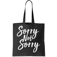 Sorry Not Sorry Tote Bag