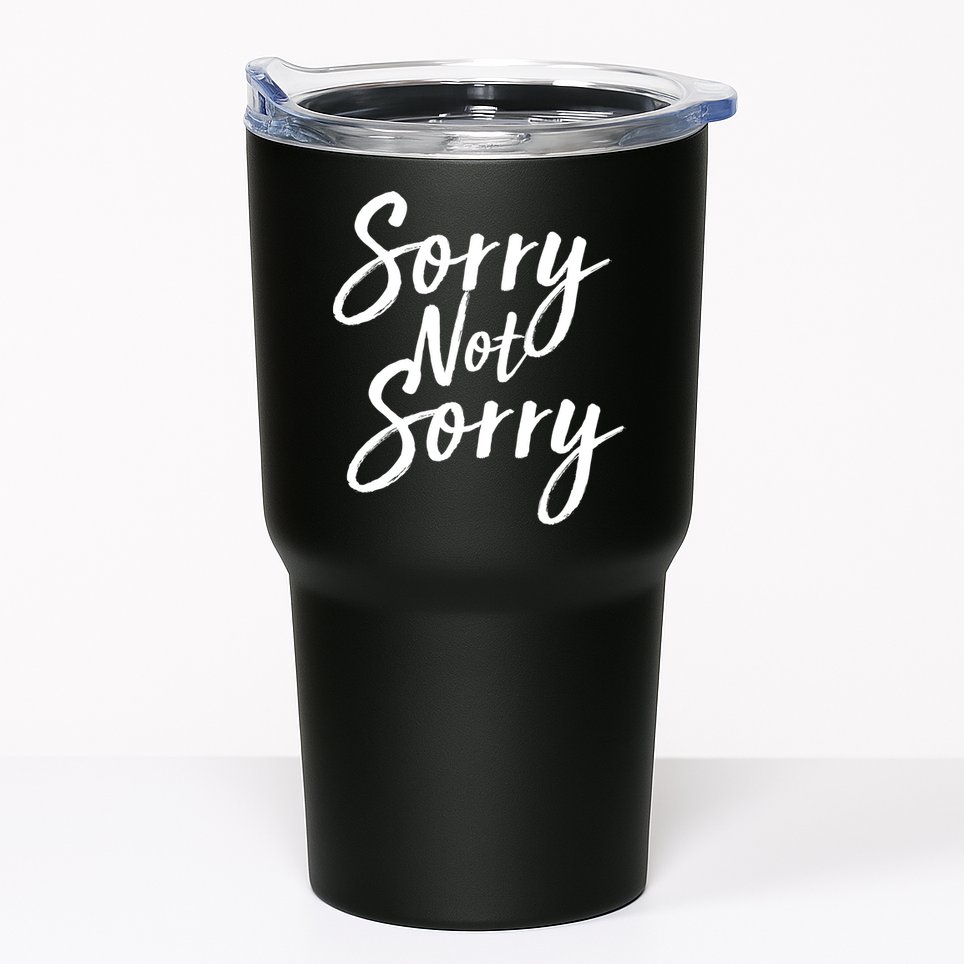 Sorry Not Sorry Tumbler