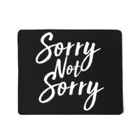 Sorry Not Sorry Mousepad