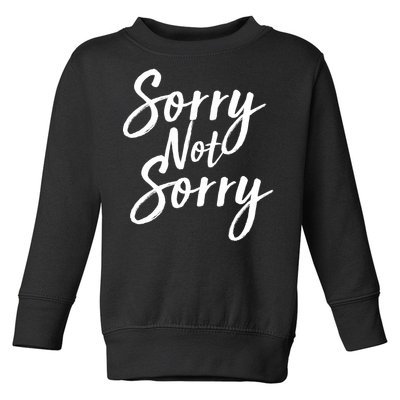 Sorry Not Sorry Toddler Sweatshirt