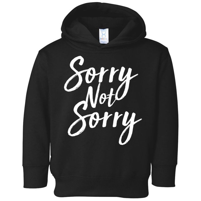 Sorry Not Sorry Toddler Hoodie