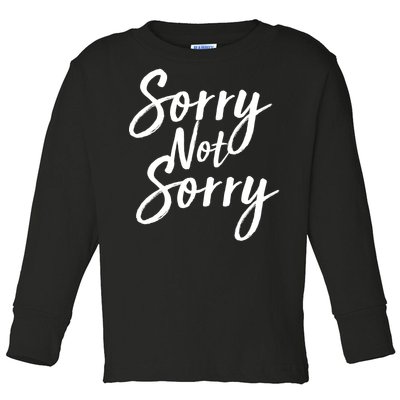 Sorry Not Sorry Toddler Long Sleeve Shirt