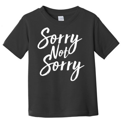 Sorry Not Sorry Toddler T-Shirt