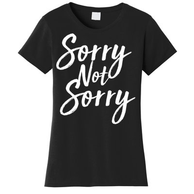 Sorry Not Sorry Women's T-Shirt