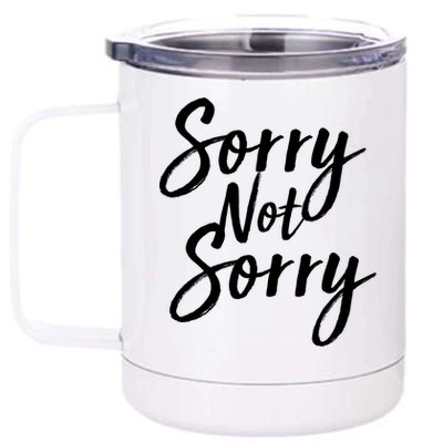 Sorry Not Sorry 12 oz Stainless Steel Tumbler Cup