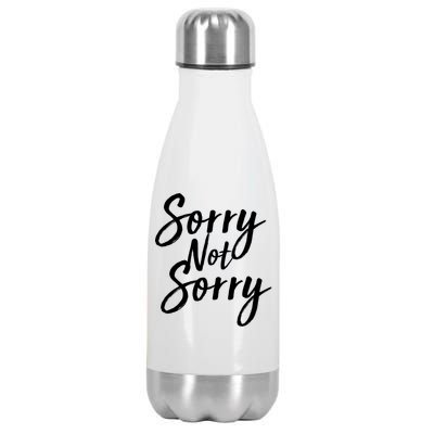 Sorry Not Sorry Stainless Steel Insulated Water Bottle