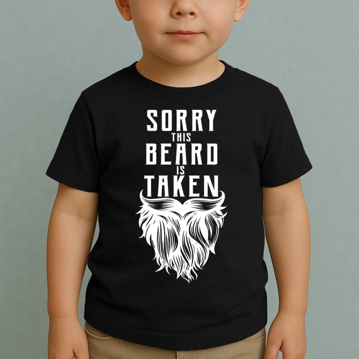 Sorry This Beard Is Taken Relationship Status Toddler T-Shirt