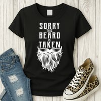 Sorry This Beard Is Taken Relationship Status Womens T-Shirt