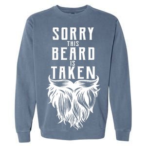 Sorry This Beard Is Taken Relationship Status Garment-Dyed Sweatshirt