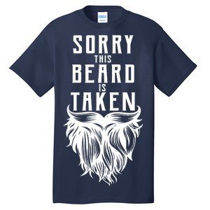 Sorry This Beard Is Taken Relationship Status Tall T-Shirt