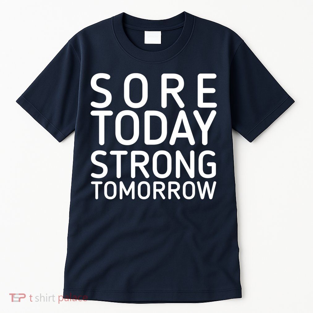 Sorry Today Strong Tomorrow  Tall T-Shirt