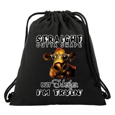 Straight Outta Shape But Heifer I Am Trying Drawstring Bag