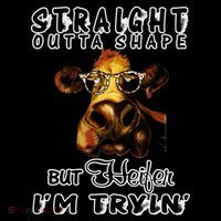 Straight Outta Shape But Heifer I Am Trying Tall Sweatshirt