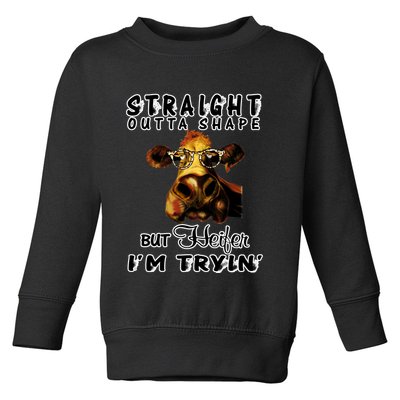 Straight Outta Shape But Heifer I Am Trying Toddler Sweatshirt