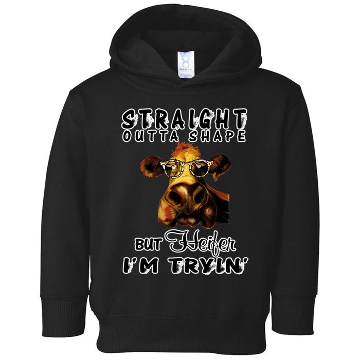 Straight Outta Shape But Heifer I Am Trying Toddler Hoodie