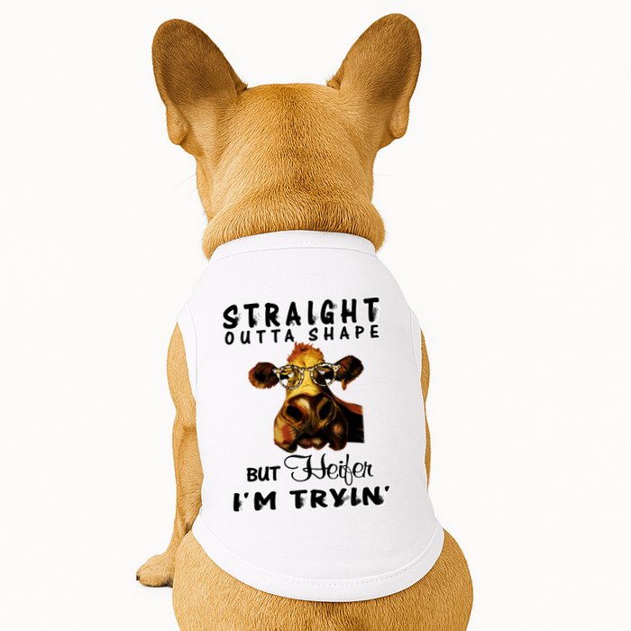 Straight Outta Shape But Heifer I Am Trying Doggie Tank