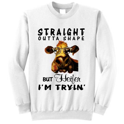 Straight Outta Shape But Heifer I Am Trying Sweatshirt