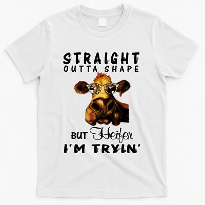 Straight Outta Shape But Heifer I Am Trying T-Shirt