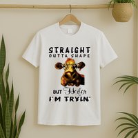 Straight Outta Shape But Heifer I Am Trying T-Shirt