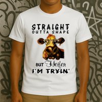 Straight Outta Shape But Heifer I Am Trying T-Shirt