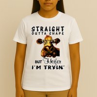 Straight Outta Shape But Heifer I Am Trying T-Shirt
