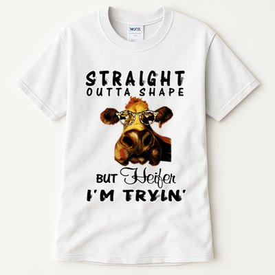 Straight Outta Shape But Heifer I Am Trying Tall T-Shirt