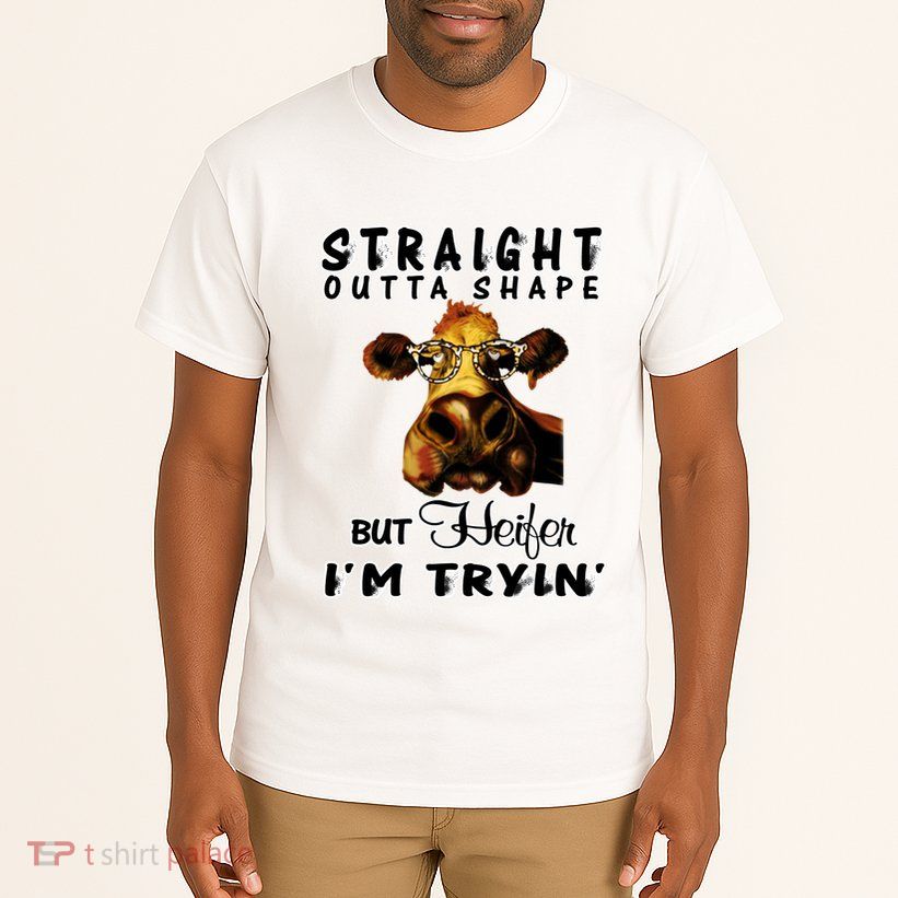 Straight Outta Shape But Heifer I Am Trying Tall T-Shirt