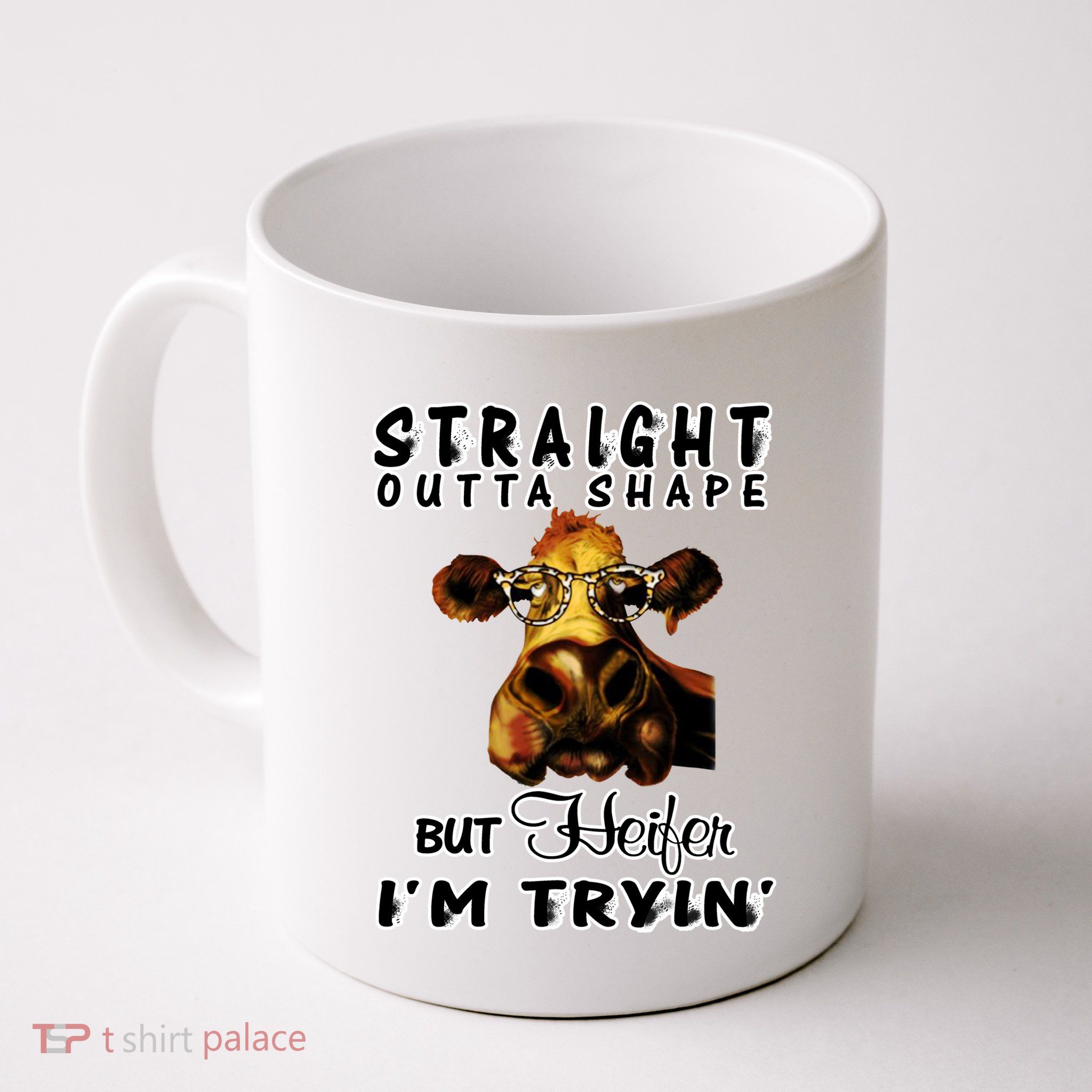 Straight Outta Shape But Heifer I Am Trying Mug