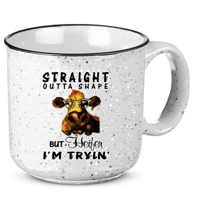 Straight Outta Shape But Heifer I Am Trying 15oz Campfire Ceramic Mug