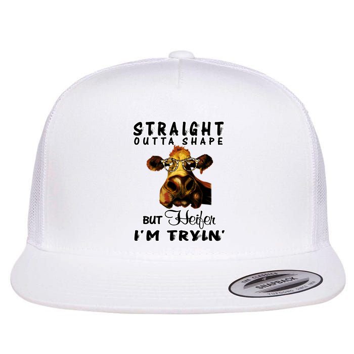 Straight Outta Shape But Heifer I Am Trying Flat Bill Trucker Hat