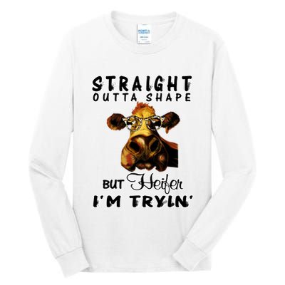 Straight Outta Shape But Heifer I Am Trying Tall Long Sleeve T-Shirt