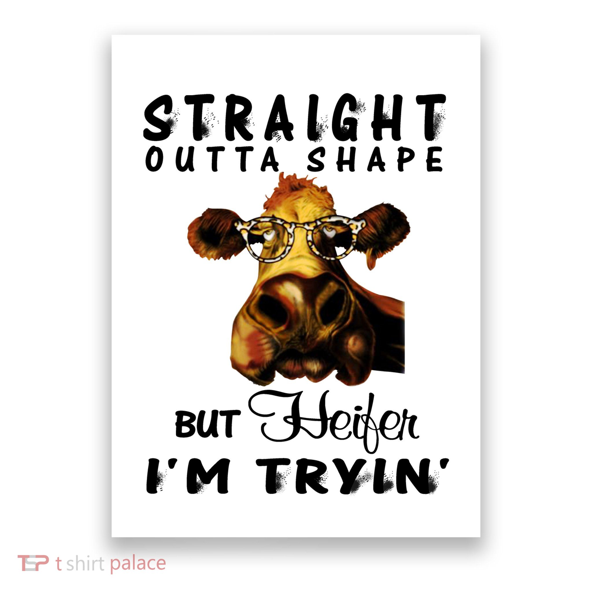 Straight Outta Shape But Heifer I Am Trying Poster