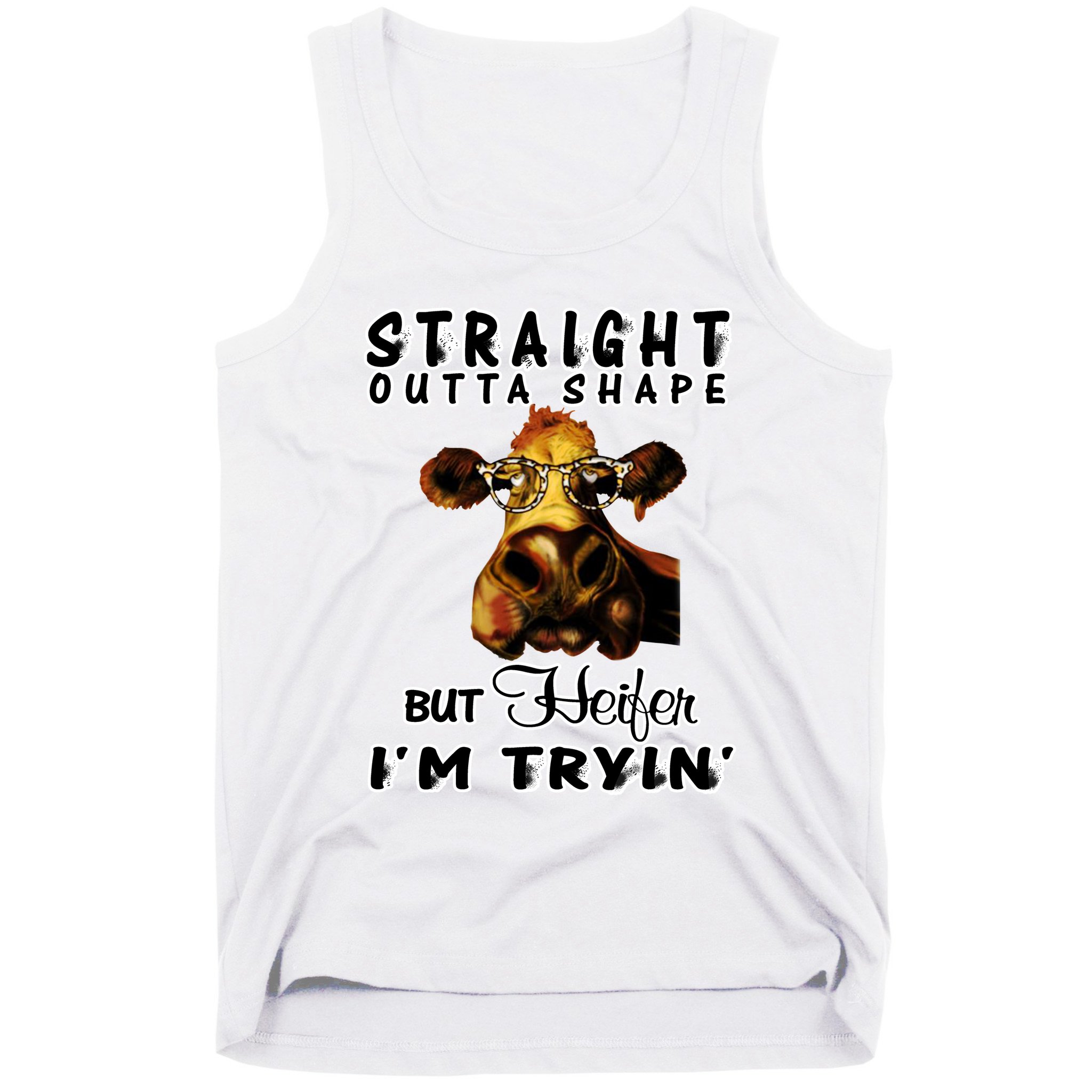 Straight Outta Shape But Heifer I Am Trying Tank Top