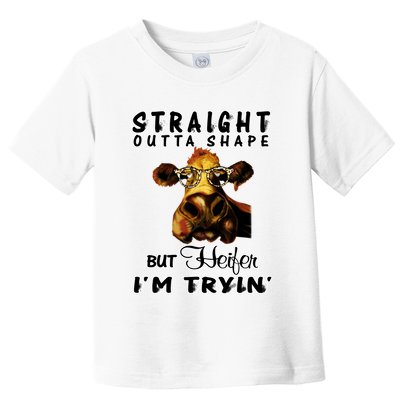 Straight Outta Shape But Heifer I Am Trying Toddler T-Shirt
